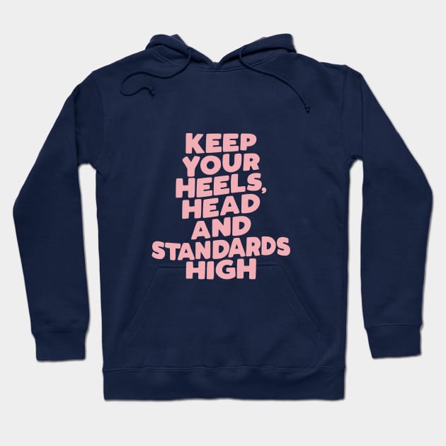 Keep Your Heels Head and Standards High in pink blue and peach Hoodie by MotivatedType